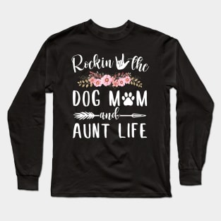 Rockin The Dog Mom Aunt Life Funny Long Sleeve T-Shirt